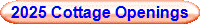 2025 Cottage Openings